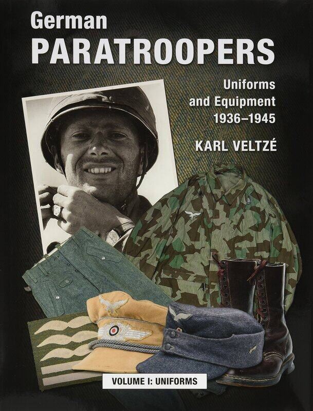 

German Paratroopers Uniforms and Equipment 1936 - 1945: Volume 1: Uniforms
