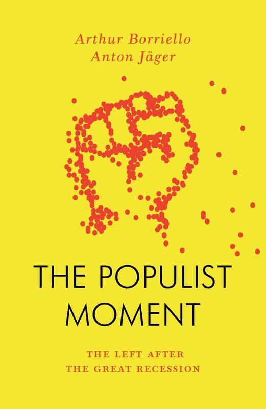 

The Populist Moment: The Left After the Great Recession