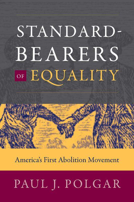 

Standard-Bearers of Equality: America's First Abolition Movement