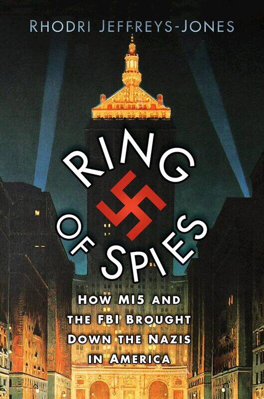 

Ring of Spies: How MI5 and the FBI Brought Down the Nazis in America