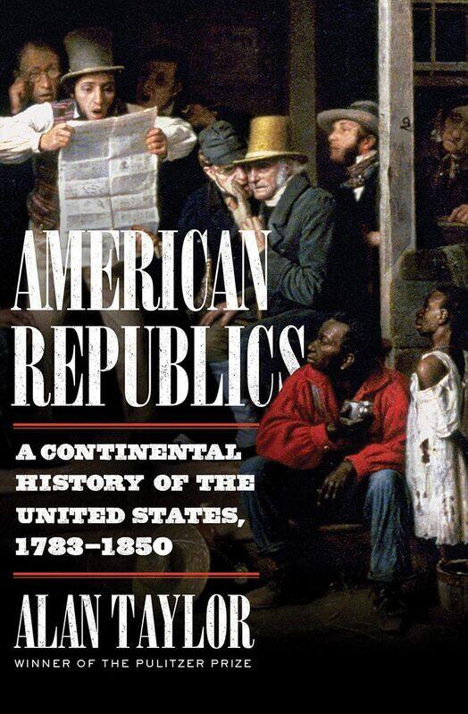 

American Republics: A Continental History of the United States, 1783-1850