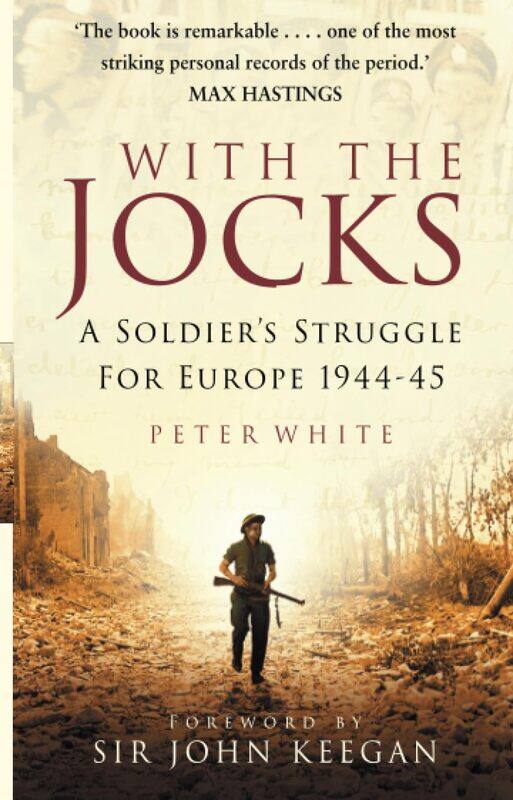 

With the Jocks: A Soldier's Struggle for Europe 1944-45