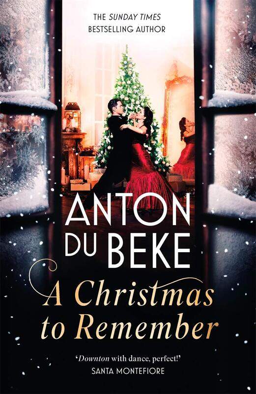 

A Christmas to Remember: The festive feel-good romance from the Sunday Times bestselling author, Anton Du Beke