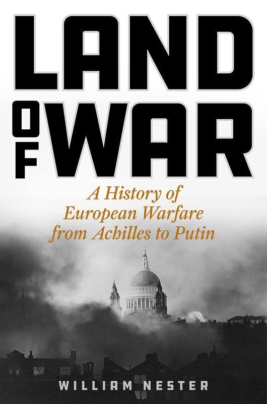 

Land of War: A History of European Warfare from Achilles to Putin