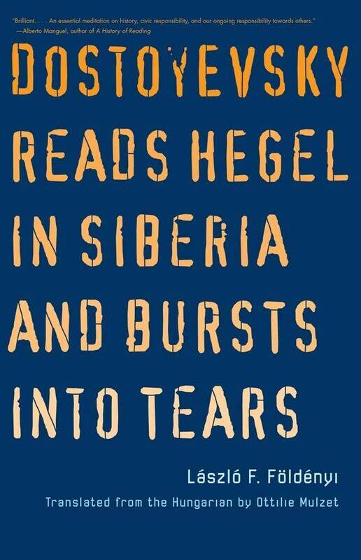 

Dostoyevsky Reads Hegel in Siberia and Bursts into Tears