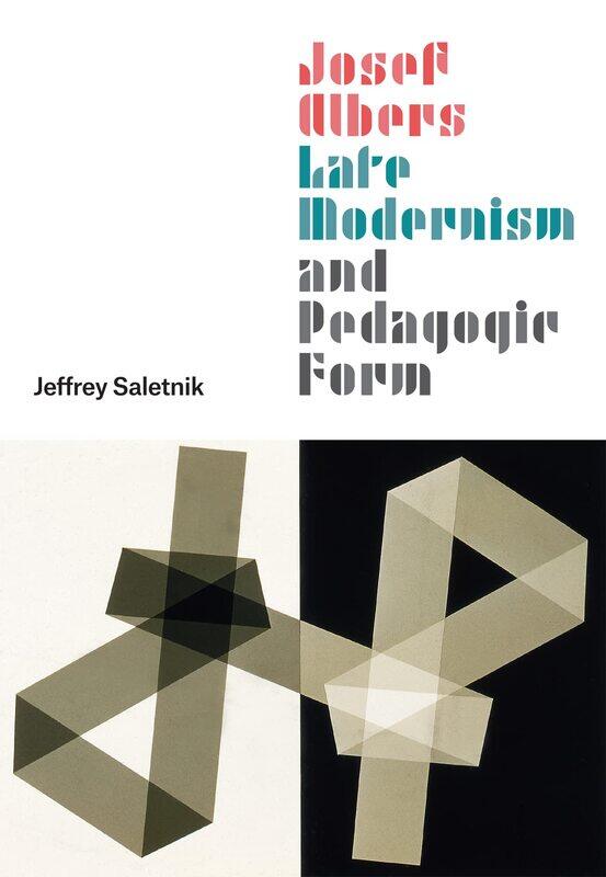 

Josef Albers, Late Modernism, and Pedagogic Form