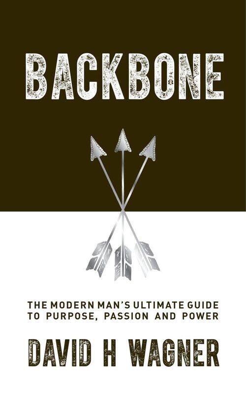 

Backbone: The Modern Man's Ultimate Guide to Purpose, Passion and Power