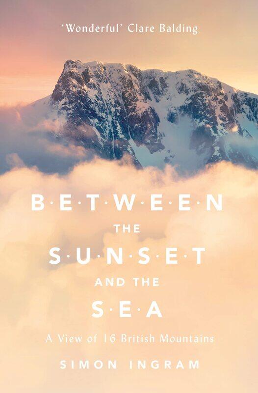 

William Collins Between the Sunset and the Sea: A View of 16 British Mountains