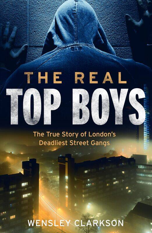 

The Real Top Boys: The True Story of London's Deadliest Street Gangs