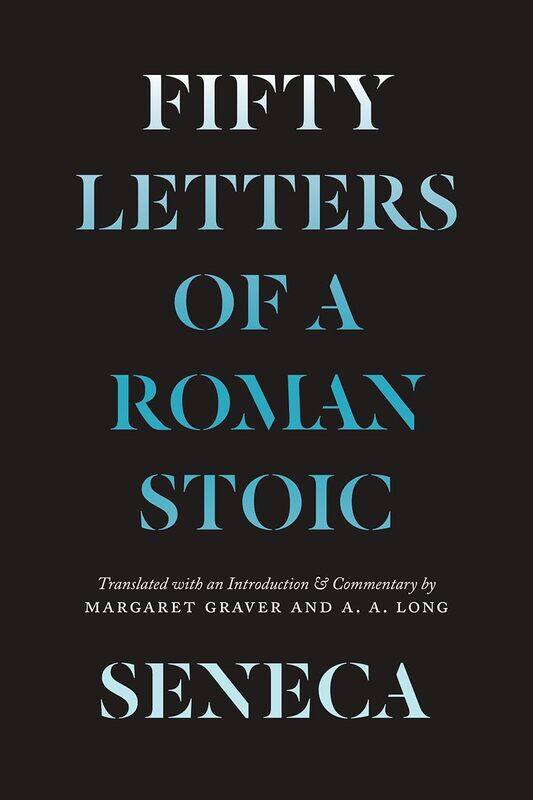 

University of Chicago Press Seneca: Fifty Letters a Roman Stoic