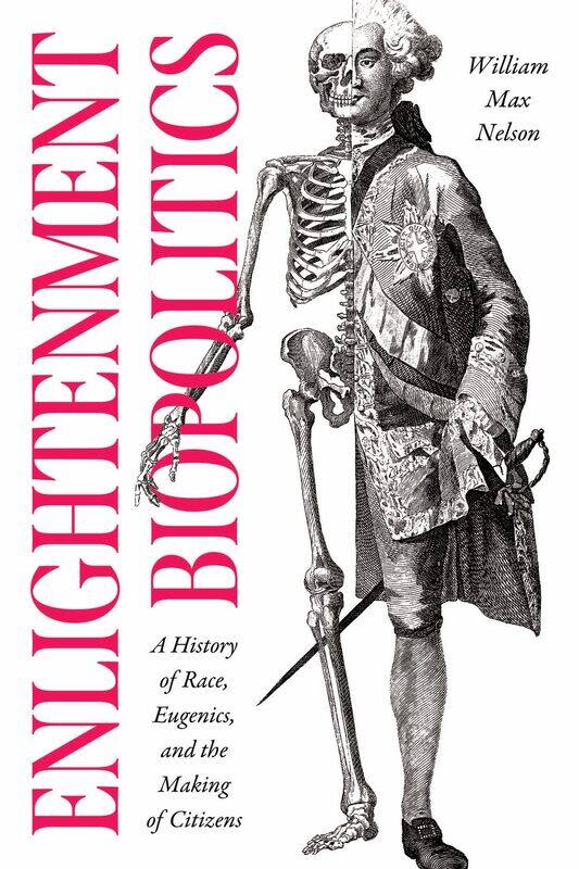 

Enlightenment Biopolitics: A History of Race, Eugenics, and the Making of Citizens