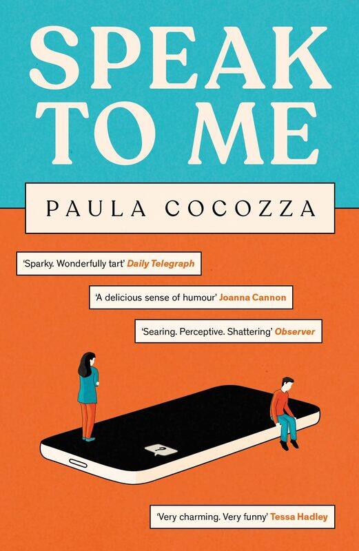 

Speak to Me: A love triangle with a difference: 'Addictive... her sharp observations steal the show' Guardian