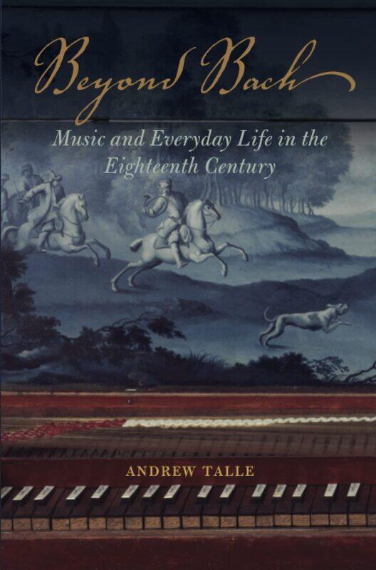 

Beyond Bach: Music and Everyday Life in the Eighteenth Century