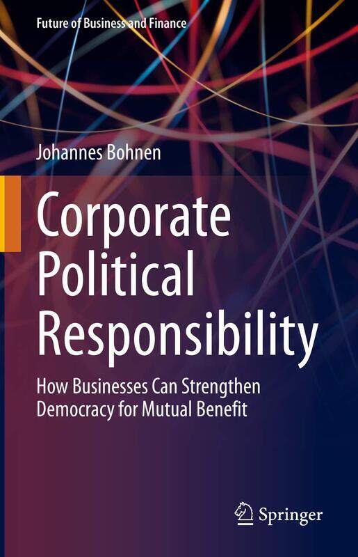 

Corporate Political Responsibility: How Businesses Can Strengthen Democracy for Mutual Benefit