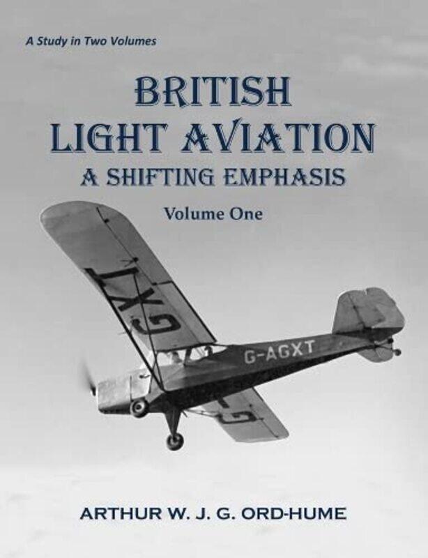 

British Light Aviation: A Shifting Emphasis - Volume 1