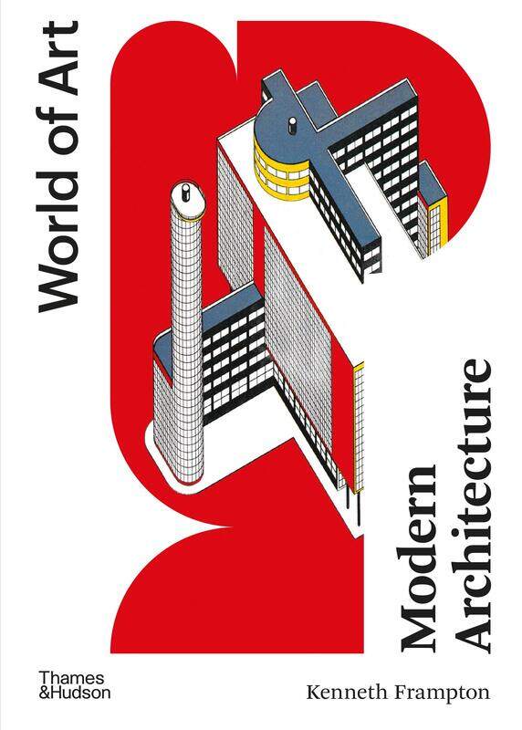 

Modern Architecture: A Critical History