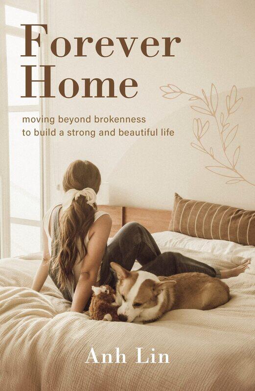 

Forever Home: Moving Beyond Brokenness to Build a Strong and Beautiful Life