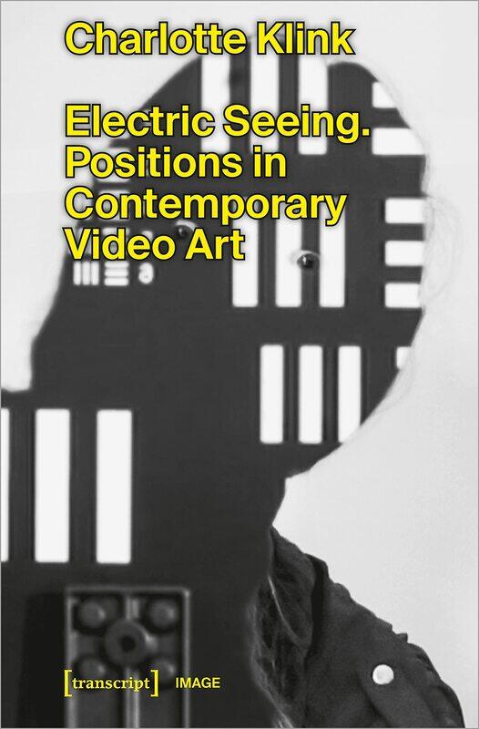 

Electric Seeing: Positions in Contemporary Video Art