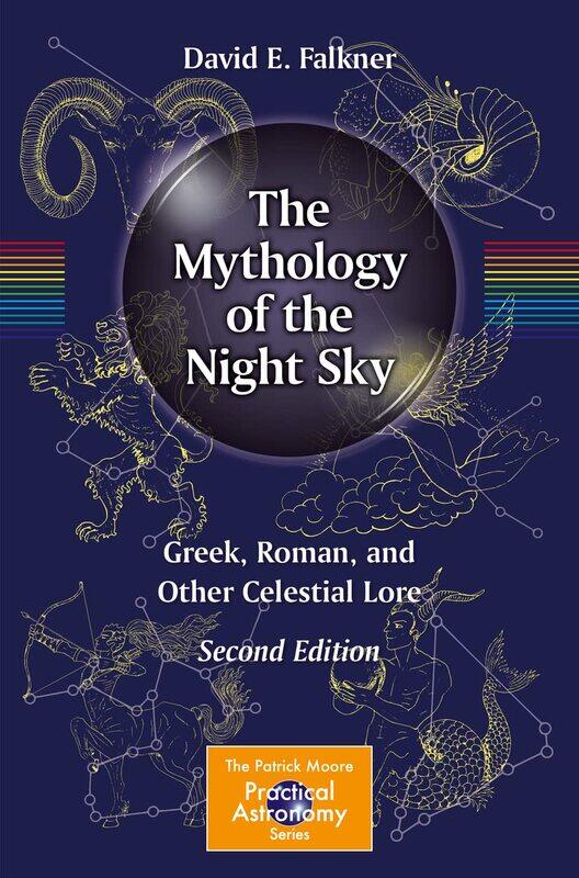

The Mythology of the Night Sky: Greek, Roman, and Other Celestial Lore