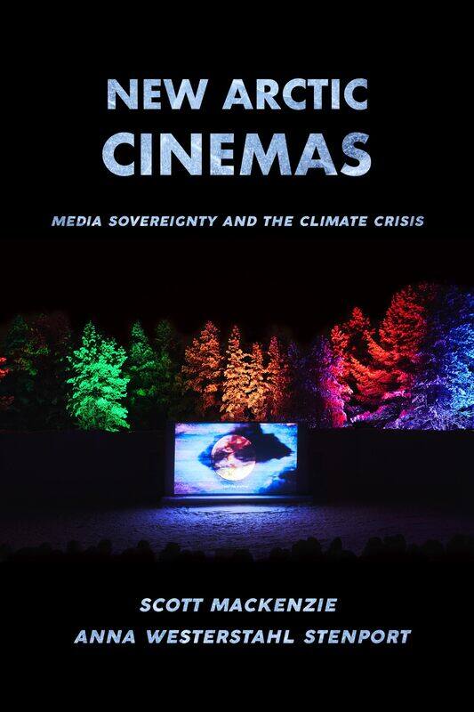 

New Arctic Cinemas: Media Sovereignty and the Climate Crisis