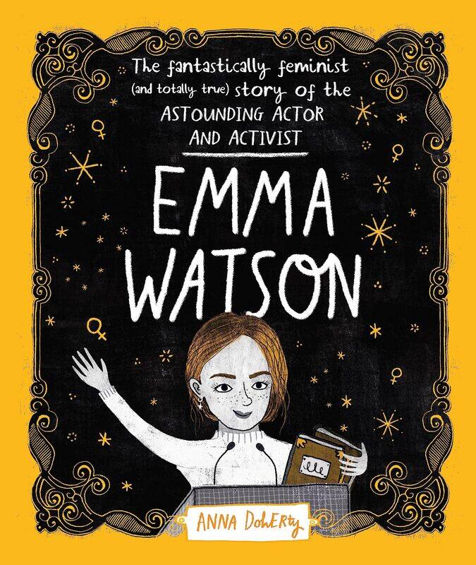 

Emma Watson: The Fantastically Feminist (and Totally True) Story of the Astounding Actor and Activist