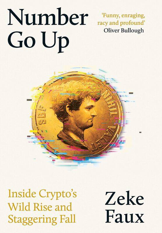 

Number Go Up: Inside Crypto's Wild Rise and Staggering Fall