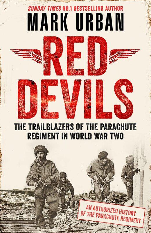 

Red Devils: The Trailblazers of the Parachute Regiment in Worl