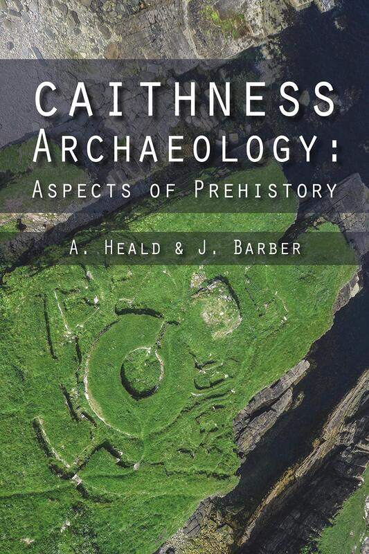 

Caithness Archaeology: Aspects of Prehistory