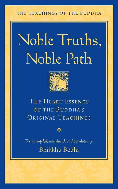 

Noble Truths, Noble Path: The Heart Essence of the Buddha's Original Teachings