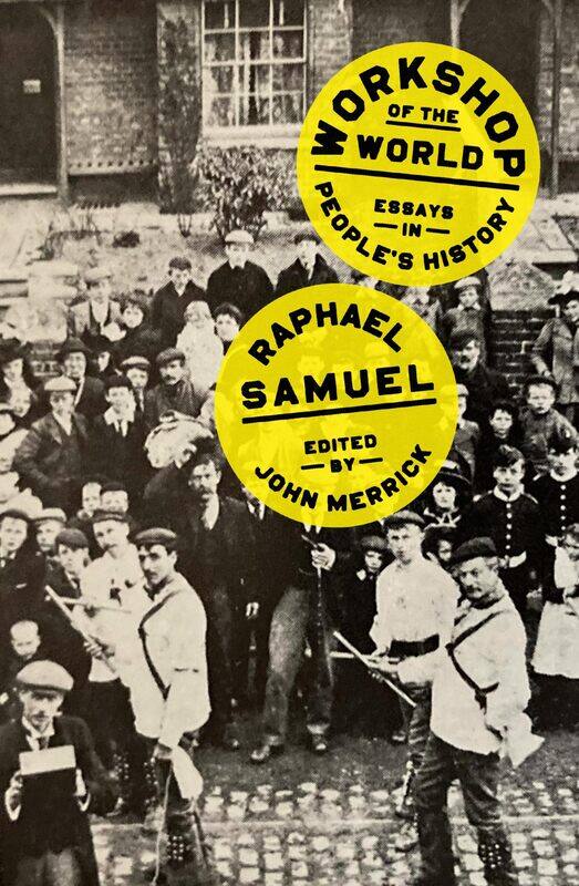 

Workshop of the World: Essays in People's History