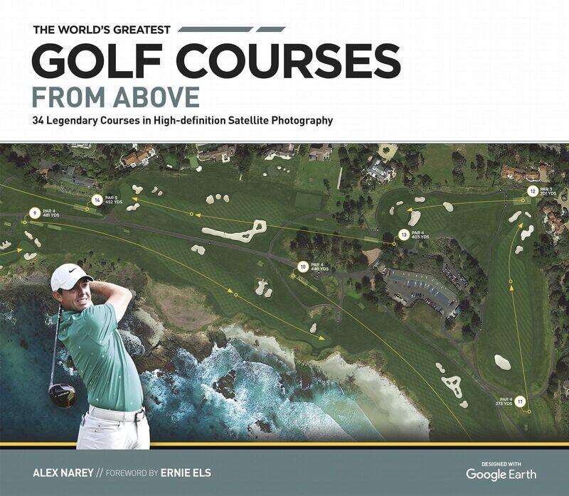 

The World's Greatest Golf Courses from Above: 34 Legendary Courses in High-Definition Satellite Photography