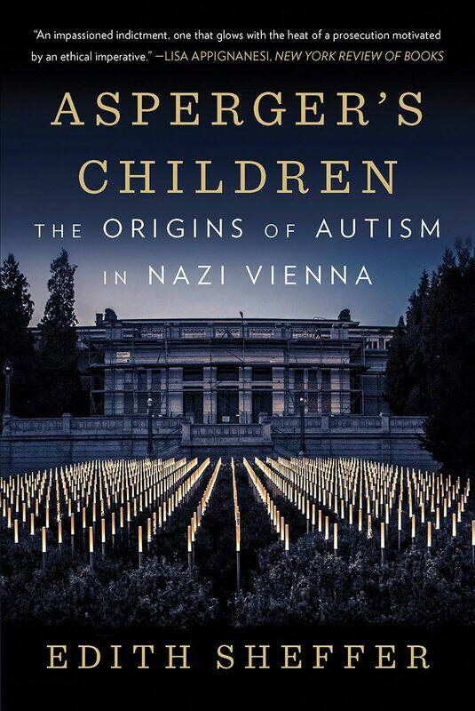

Asperger's Children: The Origins of Autism in Nazi Vienna