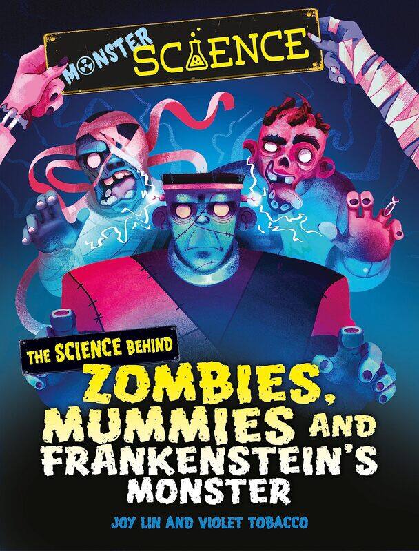 

Monster Science: The Science Behind Zombies, Mummies and Frankenstein's Monster