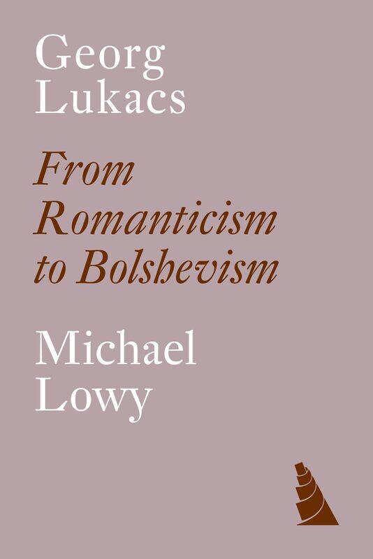 

Georg Lukacs: From Romanticism to Bolshevism