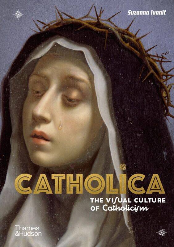 

Catholica: The Visual Culture of Catholicism