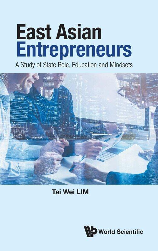 

East Asian Entrepreneurs: A Study Of State Role, Education And Mindsets