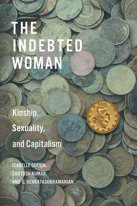 

The Indebted Woman: Kinship, Sexuality, and Capitalism