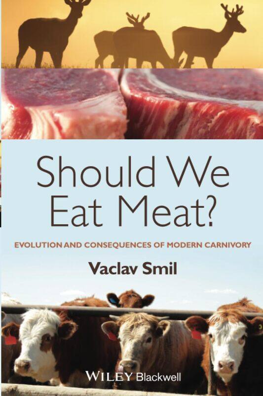 

Should We Eat Meat: Evolution and Consequences of Modern Carnivory