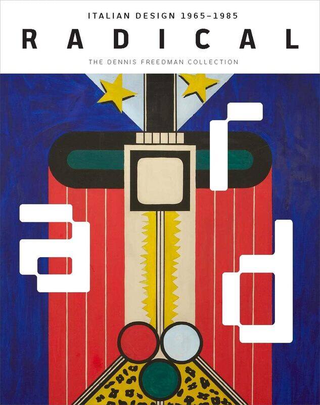 

Radical: Italian Design 1965-1985, The Dennis Freedman Collection