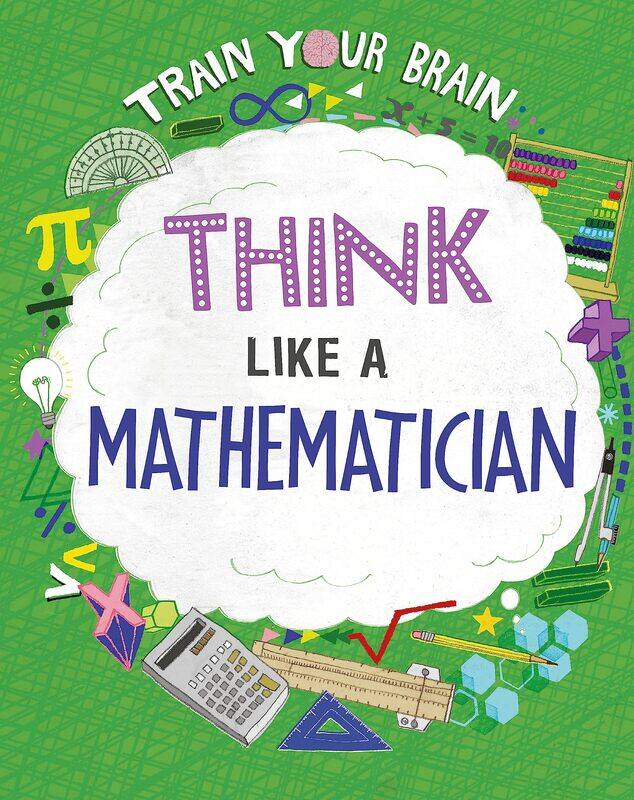 

Train Your Brain: Think Like a Mathematician