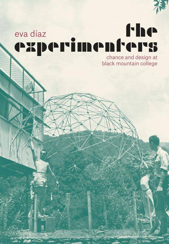 

The Experimenters: Chance and Design at Black Mountain College