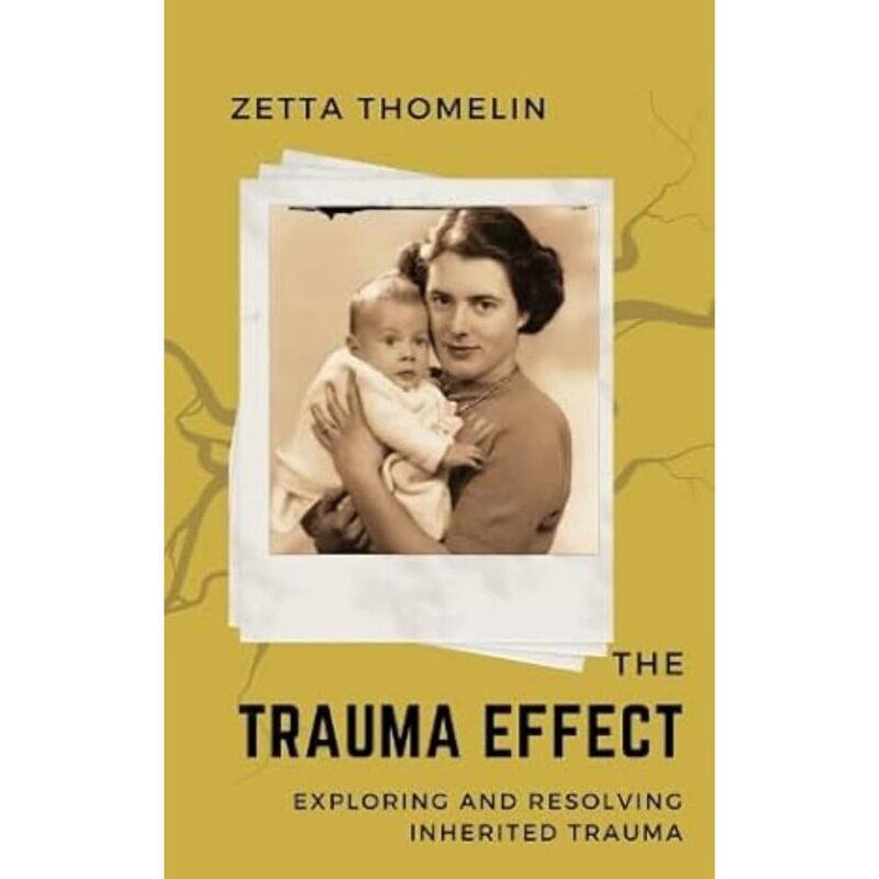 

The Trauma Effect: exploring and resolving inherited trauma