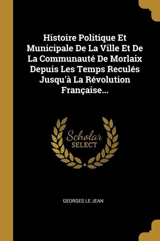 

Histoire Politique Et Municipale De La Ville Et De