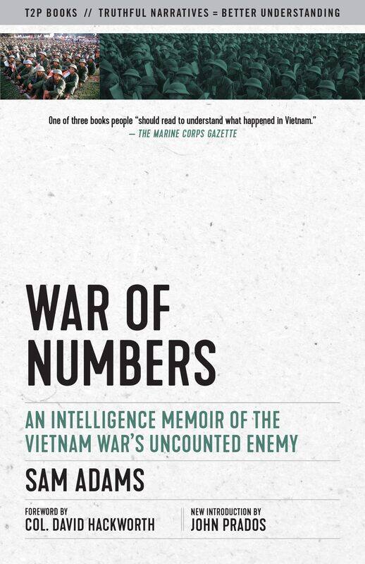 

War Of Numbers: An Intelligence Memoir of the Vietnam War's Uncounted Enemy