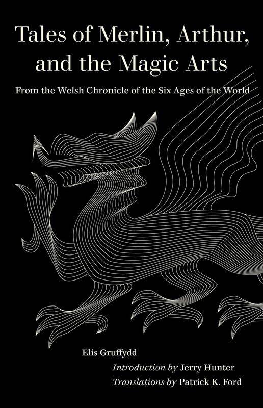 

Tales of Merlin, Arthur, and the Magic Arts: From the Welsh Chronicle of the Six Ages of the World