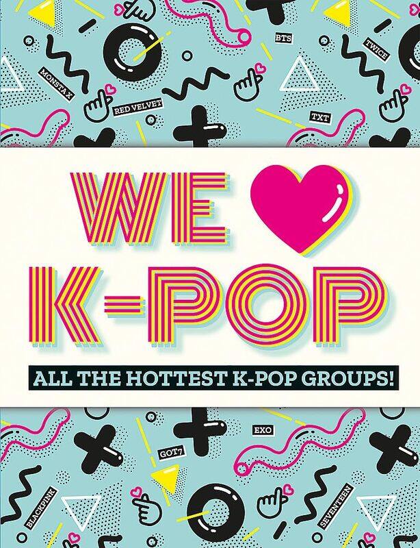 

Welbeck Publishing We Love K-Pop: All the hottest K-Pop groups!