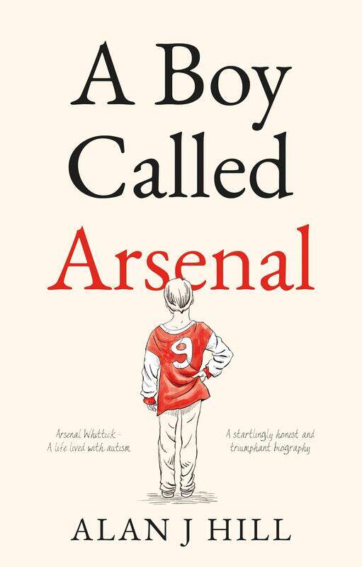 

The Book Guild Ltd A Boy Called Arsenal
