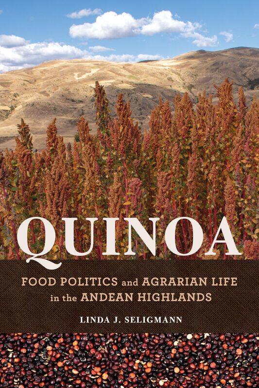 

Quinoa: Food Politics and Agrarian Life in the Andean Highlands