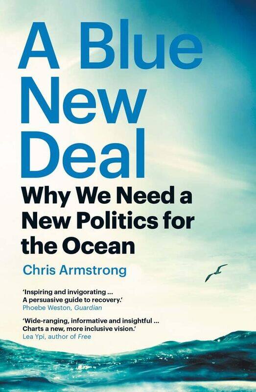 

A Blue New Deal: Why We Need a New Politics for the Ocean