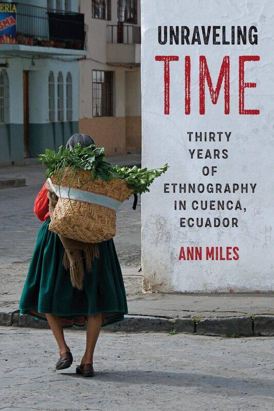 

Unraveling Time: Thirty Years of Ethnography in Cuenca, Ecuador